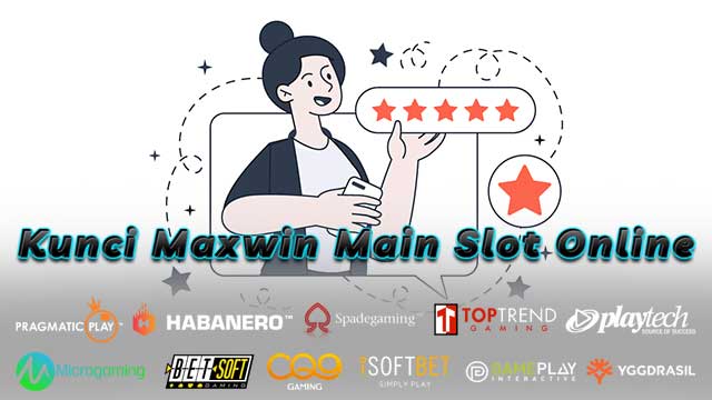 Kunci Maxwin Main Slot Online