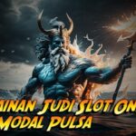 Permainan Judi Slot Online Cuan Modal Pulsa