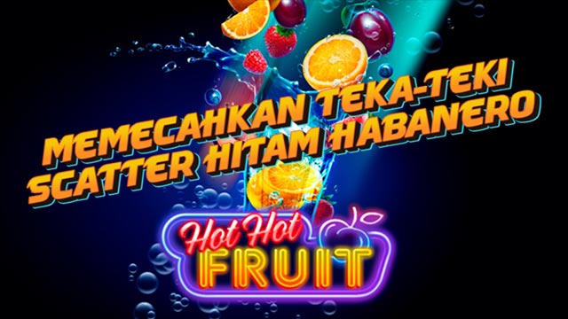 Memecahkan Teka-Teki Scatter Hitam Habanero