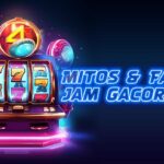 Mitos & Fakta Jam Gacor Slot