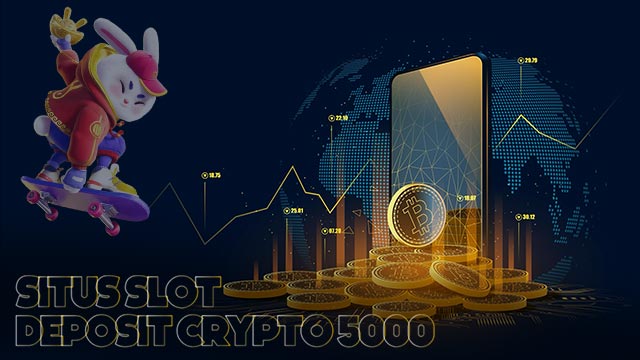 Situs Slot Deposit Crypto 5000