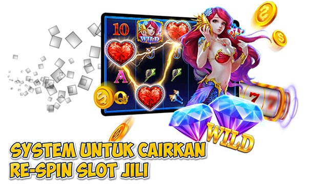 System Untuk Cairkan Re-spin Slot Jili