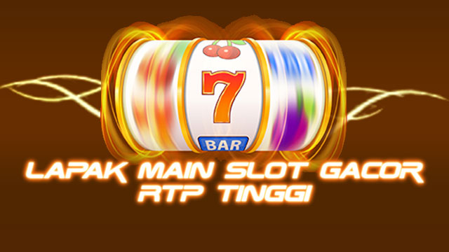 Lapak Main Slot Gacor RTP Tinggi