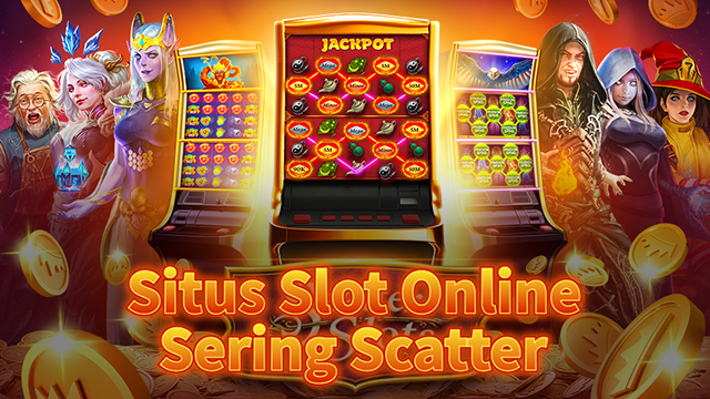 Situs Slot Online Sering Scatter